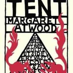 The Tent - Margaret Atwood