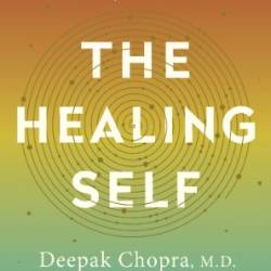 The Healing Self: A Revolutionary New Plan to Supercharge Your Immunity and Stay Well for Life: A Longevity Book - Deepak Chopra