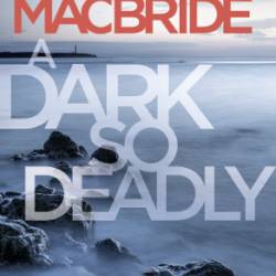 A Dark So Deadly - Stuart MacBride