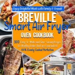 Breville Smart Air Fryer Oven Cookbook