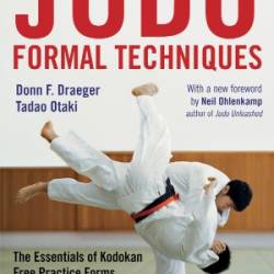 Judo Formal Techniques: A Basic Guide to Throwing and Grappling - The Essentials of Kodokan Free Practice Forms