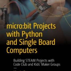 micro:bit Projects with Python and Single Board Computers