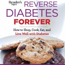 Reverse Diabetes Forever Newly Updated: How to Shop, Cook, Eat and Live Well with Diabetes (repost)