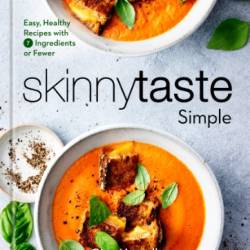 Skinnytaste Simple: Easy, Healthy Recipes with 7 Ingredients or Fewer: A Cookbook