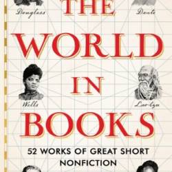 The World in Books: 52 Works of Great Short Nonfiction