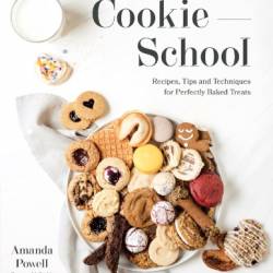 Cookie School: Recipes, Tips and Techniques for Perfectly Baked Treats