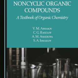 Cyclic and Noncyclic Organic Compounds: A Textbook of Organic Chemistry