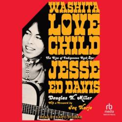 Washita Love Child: The Rise of Indigenous Rock Star Jesse Ed Davis - [AUDIOBOOK]