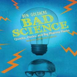 Bad Science: Quacks, Hacks, and Big Pharma Flacks - [AUDIOBOOK]