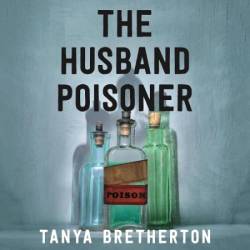 The Husband Poisoner: Suburban women who killed in post-World War II Sydney - [AUDIOBOOK]