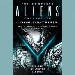 The Complete Aliens Collection: Living Nightmares (Phalanx, Infiltrator, Vasquez ) - [AUDIOBOOK]