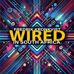 Fredrik Kronkvist / Natasha Otero / Thiery Marazanye - Wired in South Africa (2025)