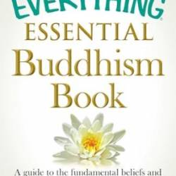 The Everything Essential Buddhism Book: A Guide to the fundemental beliefs and traditions of Buddhism, past and present: A Guide to the Fundamental . Past and Present - Kozak