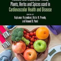 ANCIENT AND TRADITIONAL FOODS PLANTS HERBS AND SPICES USED IN CARDIOVASCULAR HEALTH AND DISEASE - RAJENDRAM R