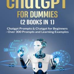 ChatGPT For Dummies (2 Books in 1) : Chatgpt Prompts