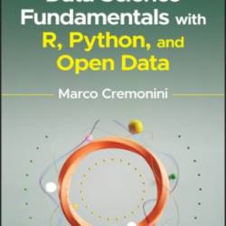 DATA SCIENCE FUNDAMENTALS WITH R, PYTHON, AND OPEN DATA - CREMONINI