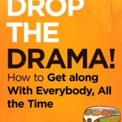 Drop the Drama!: How to get along with everybody, all the time - Nash, Margaret