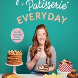 Jane?s Patisserie Everyday: Easy cakes and comfort bakes THE NO.1 SUNDAY TIMES BESTSELLER - Jane Dunn