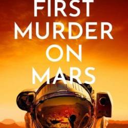 The First Murder On Mars - Sam Wilson