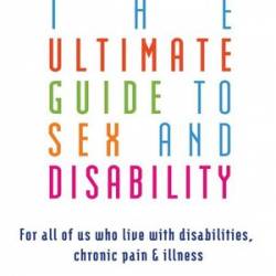 The Ultimate Guide to Sex and Disability - Cory Silverberg