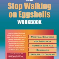 The Stop Walking on Eggshells Workbook: Practical Strategies for Living with Someone Who Has Borderline Personality Disorder - tracy