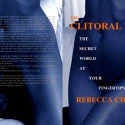 The Clitoral Truth: The Secret World At Your Fingertips - Rebecca Chalker