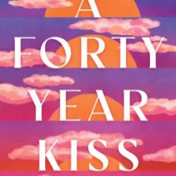 A Forty Year Kiss - Nickolas Butler