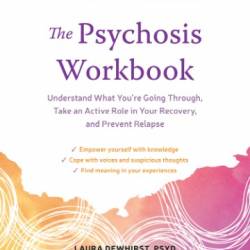 Psychosis Workbook - Dewhirst, Laura;Murakami-Brundage, Jessica;Unger, Ron;