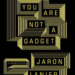 You Are Not A Gadget: A Manifesto - [AUDIOBOOK]