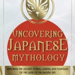 Uncovering Japanese Mythology - Lucas Russo