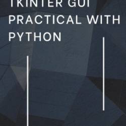 Tkinter GUI Application Development Cookbook: A practical solution to Your GUI development problems with Python and Tkinter - SMADBECK, LOUIS