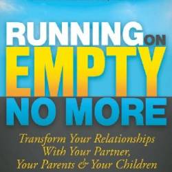 Running on Empty No More: Transform Your Relationships With Your Partner, Your Parents and Your Children - Jonice Webb