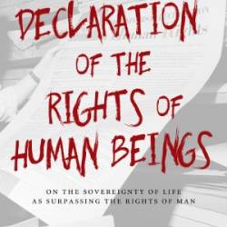 A Declaration of the Rights of Human Beings. On the Sovereignty of Life as Surpassing the Rights of Man. - Vaneigem