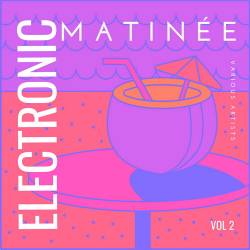 Electronic Matinee Vol. 2 (2025) FLAC - Electronic, Lounge, Chillout, Downtempo