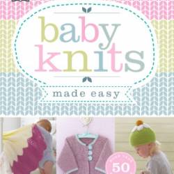 Baby & Toddler Knits Made Easy - Dk