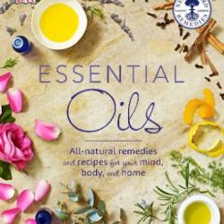 Essential Oils - Natural Remedies and Recipes for Your Mind, Body and Home - Curtis, Susan Johnson, Fran Thomas, Pat