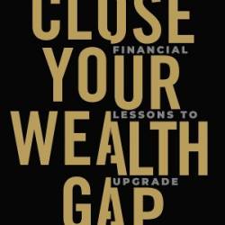 Close Your Wealth Gap - Rob Luna