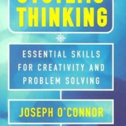 The Art of Systems Thinking: Essential Skills for Creativity and Problem Solving - McDermott, Ian