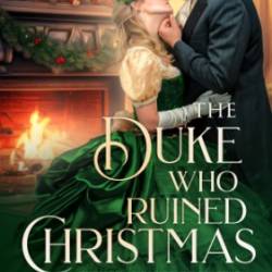 The Duke Who Ruined Christmas (Christmas Dukes) - Scott, Scarlett