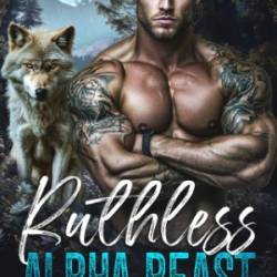 Ruthless Alpha Beast: Bully Rejected Mate Shifter Romance (Roseville Alphas Book 3) - Luna Walker