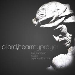 VA - O Lord, Hear My Prayer (East European) (2014)