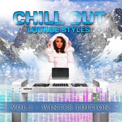Chill Out Lounge Styles Vol. 1 - Winter Edition (2014)