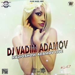 DJ Vadim Adamov - RadioShow Adamov LIVE 147 (2014