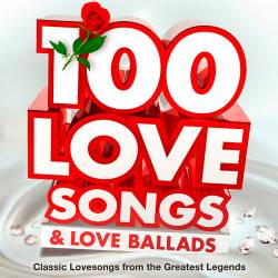 100 Love Songs & Love Ballads (Classic Lovesongs from the Greatest Legends) (2015)