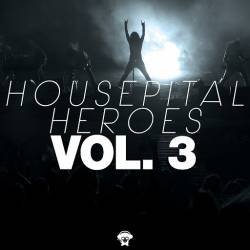 VA - Housepital Heroes Vol. 3 (2015)