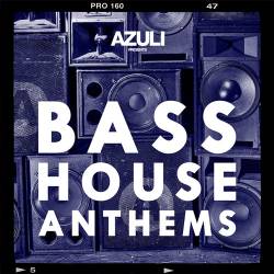 Azuli Presents Bass House Anthems (2015)