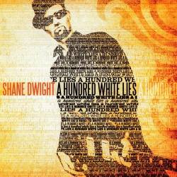 Shane Dwight - A Hundred White Lies (2011)