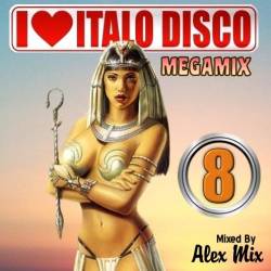 Alex Mix - I Love Italo Disco Megamix Vol.8 (2012)