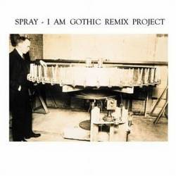 Spray  I Am Gothic (Remix Project) (2003)