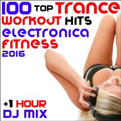 Workout Music 2016 Top 100 Hits Ecstatic Dance Electronica Fitness Remixes (2016)